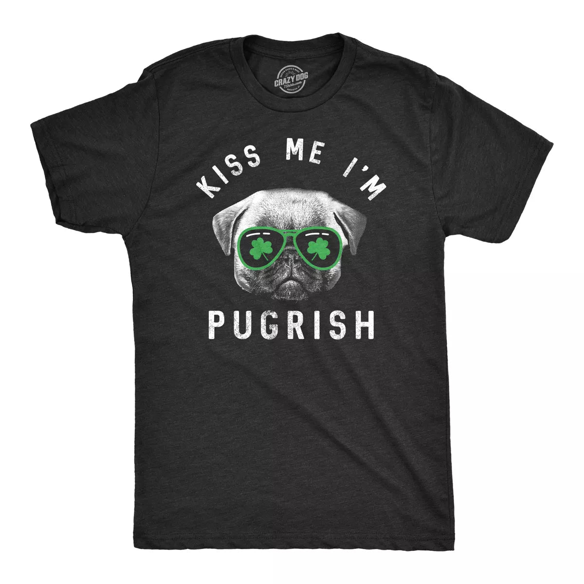 Mens Kiss Me Im Pugrish T Shirt Funny St. Patrick’S Day Pug Green Clover Tee - Crazy Dog Men'S T Shirt for Saint Patrick'S Day